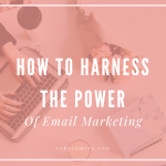 How to Harness the Power of Email Marketing