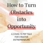 HOW TO TURN OBSTACLES INTO OPPORTUNITY
